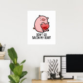 Poster Ne pars pas Bacon Mon Coeur Funny Pig Pun (Bureau à domicile)
