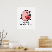 Poster Ne pars pas Bacon Mon Coeur Funny Pig Pun (Cuisine)