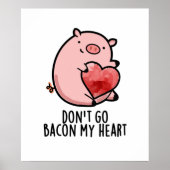 Poster Ne pars pas Bacon Mon Coeur Funny Pig Pun (Devant)