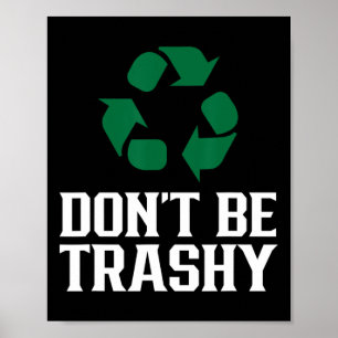 Poster Ne pas être Trashy Jour des terres Recycling Recyc