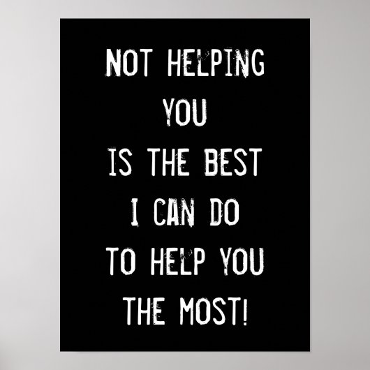 Poster Ne pas vous aider, Funny Inspirational Wisdom Post (Devant)