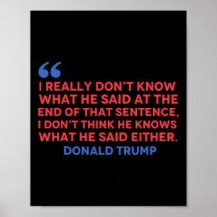 Poster Ne pensez pas qu'il sache ce qu'il a dit soit Trum
