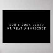 Poster Ne perdez pas de vue ce qui est possible noir blan (Devant)