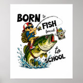 Poster Né pour aller à la pêche forcé d'aller à l'école (Devant)