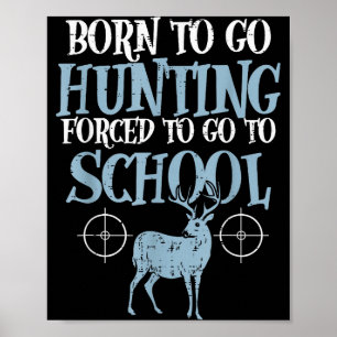 Poster Né pour aller chasser à l'école forcée Drôle de ch