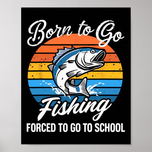 Poster Né pour aller pêcher à l'école forcée drôle de gar (Devant)
