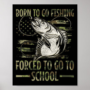 Poster Né pour aller pêcher Forcé d'aller à l'école Camo