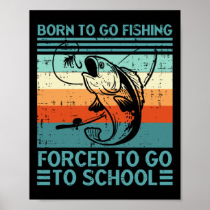 Poster Né Pour Aller Pêcher Forced School Drôle Hommes Fe