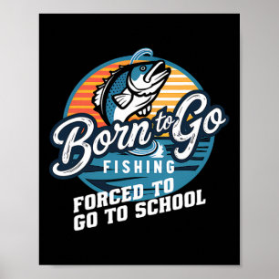 Poster Né Pour Aller Pêcher Forced School Funny Fishing B