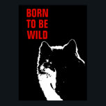 Poster Né Pour Être Sauvage Motivationnel Wolf Pop Art<br><div class="desc">Oeuvre numérique - Howling Wolf Computer Animal Art - College Pop Art - Wild Big Animals Ordinateur Images</div>