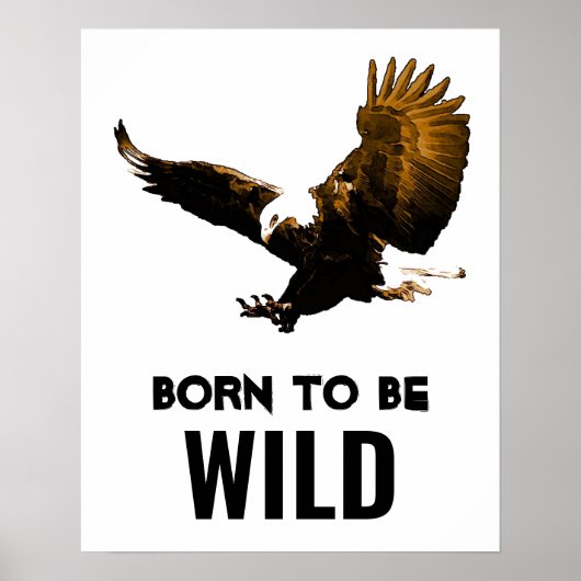 Poster Né Pour Être Wild Bald Eagle Motivationnel Art (Devant)