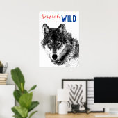 Poster Né pour être Wild Black & White Wolf Motivational (Bureau à domicile)