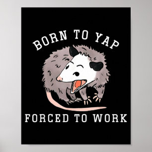 Poster Né pour japper forcé de travailler drôle ssum prof