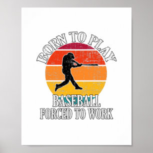 Poster Né Pour Jouer Au Baseball Forcé À Travailler