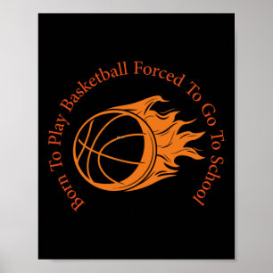 Poster Né Pour Jouer Au Basket-Ball Forcé À Aller À L'Éco