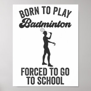 Poster Né Pour Jouer Badminton Forcé D'Aller À L'École