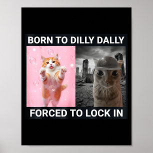 Poster Né pour lambiner forcé à s'enfermer dans un chat m