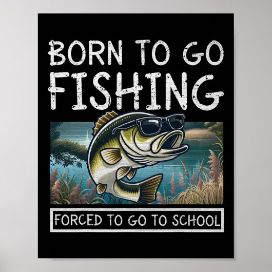 Poster Né pour pêcher forcé d'aller à l'école pêche drôle (Devant)