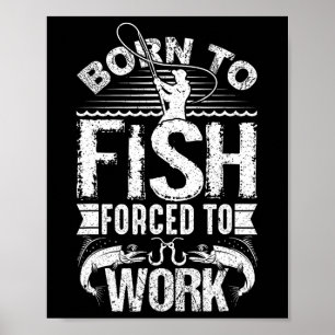 Poster Né pour pêcher mais forcé de travailler Citation d