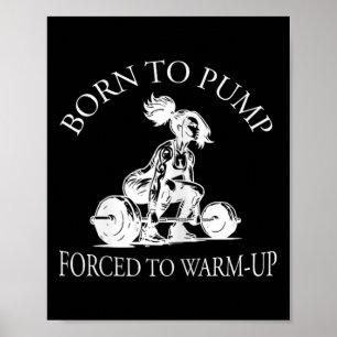 Poster Né pour pomper forcé à s'échauffer Bodybuilding et