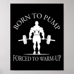 Poster Né pour pomper forcé de s'échauffer Bodybuilding e
