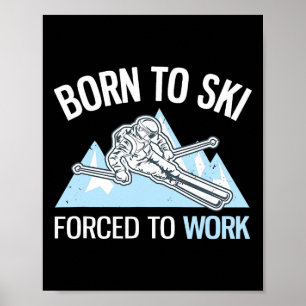 Poster Né pour skier, forcé de travailler, drôle de ski e