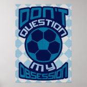 Poster Ne questionnez pas mon obsession du football Impri (Devant)