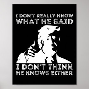 Poster Ne savez pas vraiment ce qu'il a dit Funny Pro Vot
