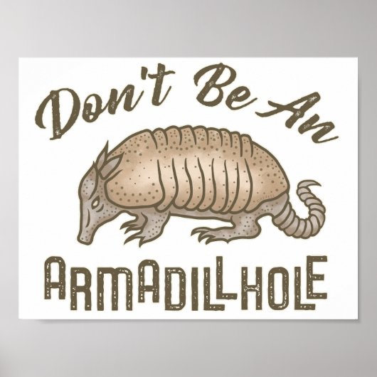 Poster Ne sois pas un Armadillhole Funny Armadillo Animal (Devant)