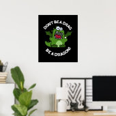 Poster Ne sois pas un Drag Be un Dragon Reptile Pun Dark  (Bureau à domicile)