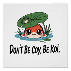 Poster Ne soyez pas timide, soyez un koi – Jolis poissons