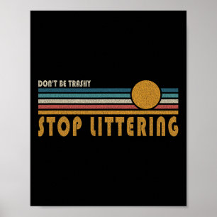 Poster Ne soyez pas Trashy Stop Littering - Anti Litter M