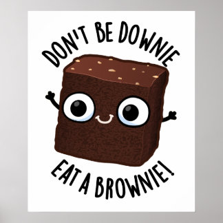 Poster Ne soyez pas triste, mangez un brownie Pun aliment