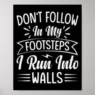 Poster Ne Suivez Pas Mes Traces Je Me Heurte Aux Murs