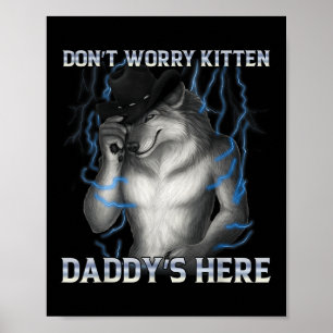 Poster Ne t'inquiète pas Kitten Daddy Here Wolf Meme