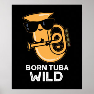 Poster Né Tuba Wild Funny Music Pun Dark BG