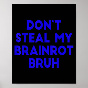 Poster Ne vole pas ma Brainrot Bruh drôle de Memes Intern