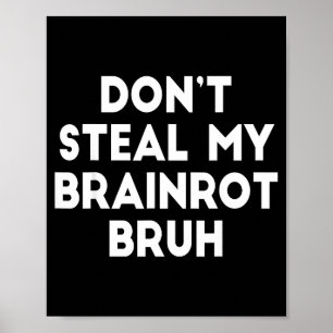 Poster Ne vole pas ma Brainrot Bruh Drôles de Memes Inter