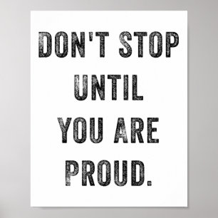 Poster Ne vous arrêtez pas jusqu'à ce que vous soyez fier