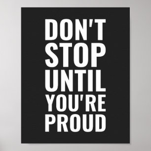 Poster Ne vous arrêtez pas tant que vous n'êtes pas fier
