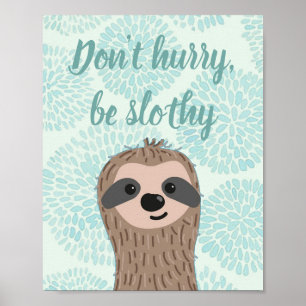 Poster Ne vous dépêchez pas d'être Slothy mignon Citation