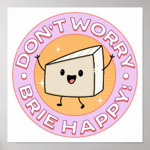 Poster Ne vous inquiétez pas Brie Fromage heureux