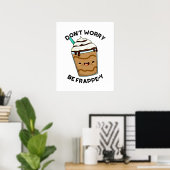 Poster Ne vous inquiétez pas être Frappey Funny Frappucci (Bureau à domicile)