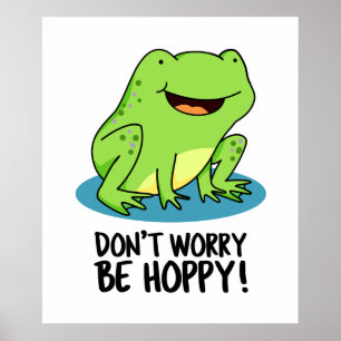 Poster Ne vous inquiétez pas être Hoppy Funny Happy Frog 