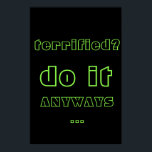 Poster Neon Inspirational Motivation Citation Texte Poste<br><div class="desc">Neon Inspirational Motivation Citation Texte Poster présente la citation "terrifié? faites-le de toute façon... " contre un arrière - plan de Neon Noir. Vous pouvez personnaliser votre propre texte ou le laisser comme il est facile.</div>
