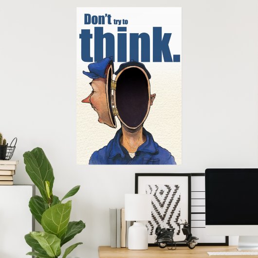 Poster N'essaie pas de penser. (Bureau à domicile)