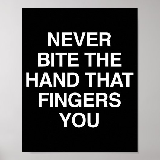 Poster Never Bite The Hand That Fingers You Funny Sarcasm (Devant)