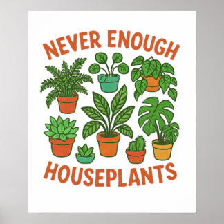 Poster Never Enough Houseplants