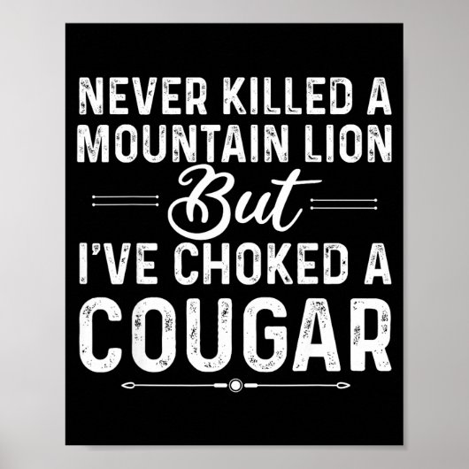 Poster Never Killed A Mountain Lion But I've Choked A Cou (Devant)
