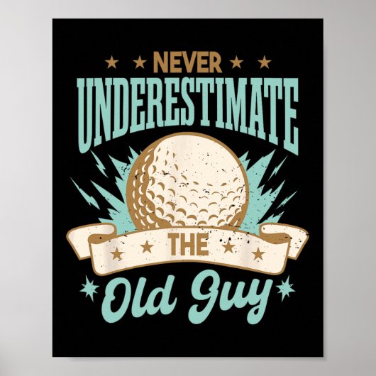 Poster Never Underestimate The Old Guy Golfing Golf Funny (Devant)
